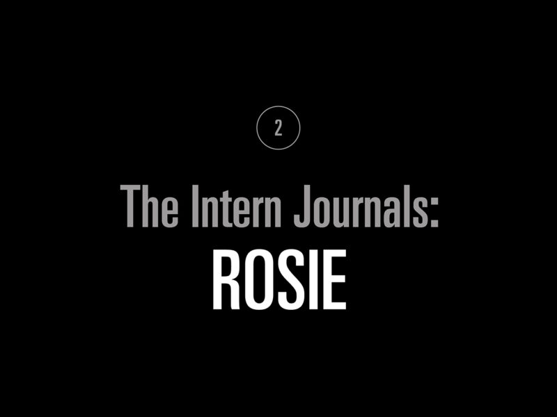 The Intern Journals: Rosie