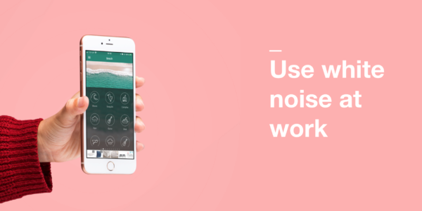 Use white noise at work